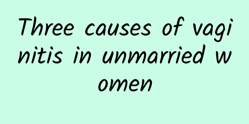 Three causes of vaginitis in unmarried women