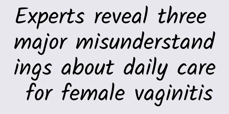 Experts reveal three major misunderstandings about daily care for female vaginitis