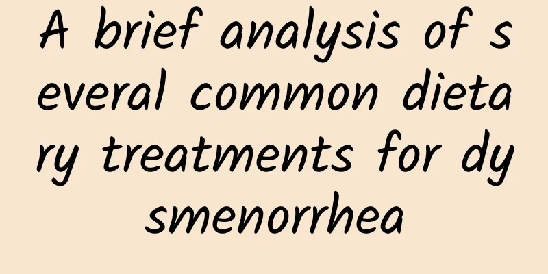 A brief analysis of several common dietary treatments for dysmenorrhea