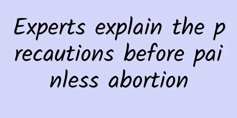 Experts explain the precautions before painless abortion