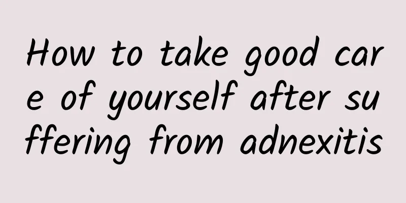 How to take good care of yourself after suffering from adnexitis