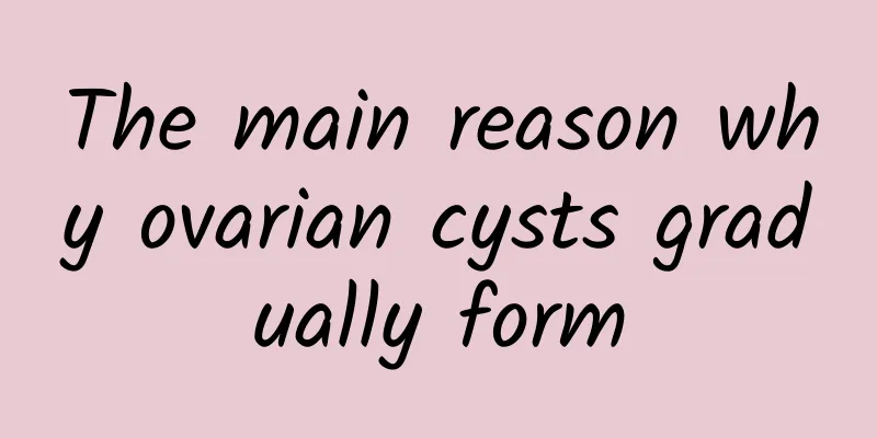 The main reason why ovarian cysts gradually form