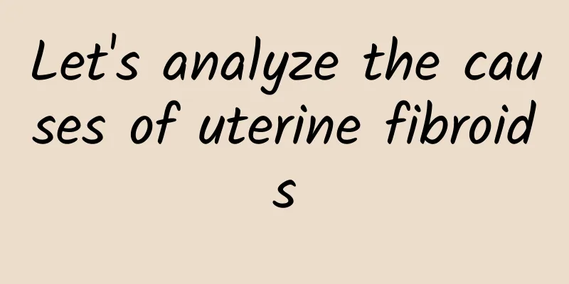 Let's analyze the causes of uterine fibroids