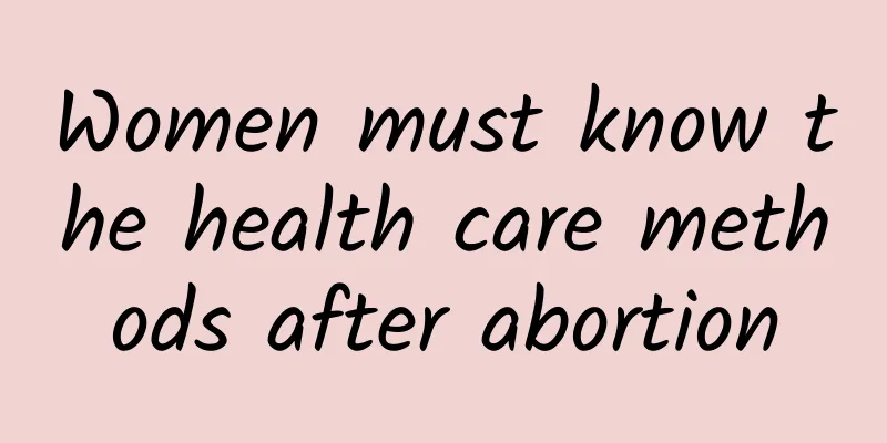 Women must know the health care methods after abortion