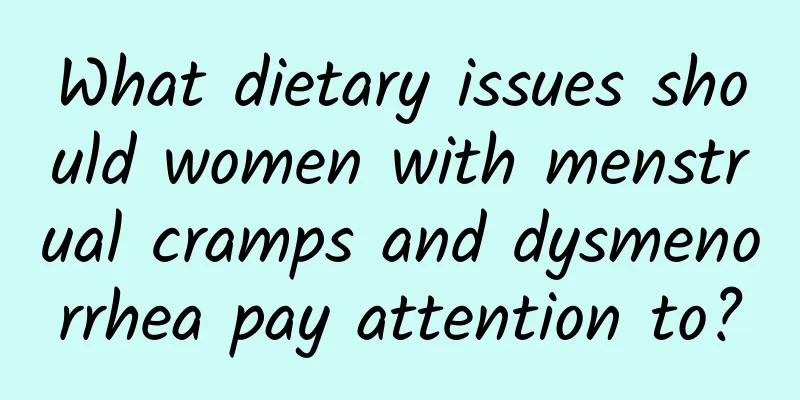 What dietary issues should women with menstrual cramps and dysmenorrhea pay attention to?
