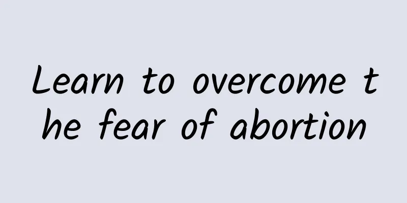 Learn to overcome the fear of abortion