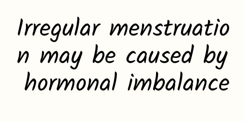 Irregular menstruation may be caused by hormonal imbalance