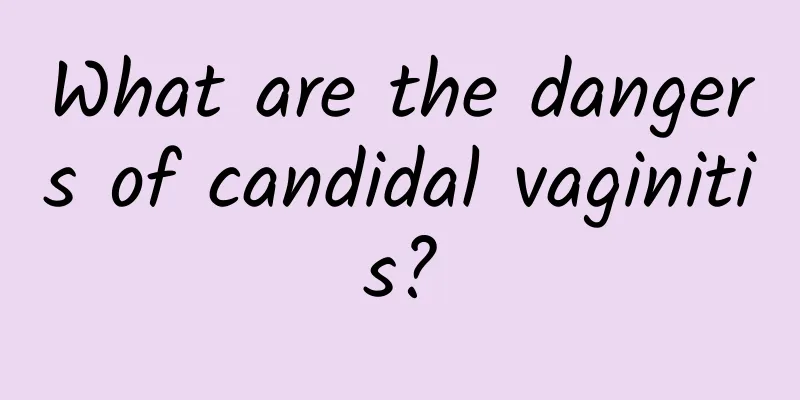 What are the dangers of candidal vaginitis?
