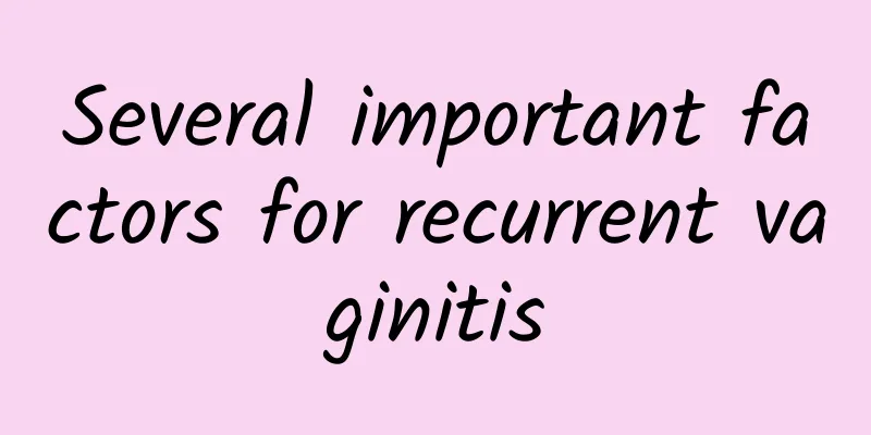 Several important factors for recurrent vaginitis