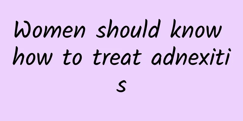 Women should know how to treat adnexitis