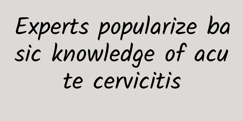 Experts popularize basic knowledge of acute cervicitis
