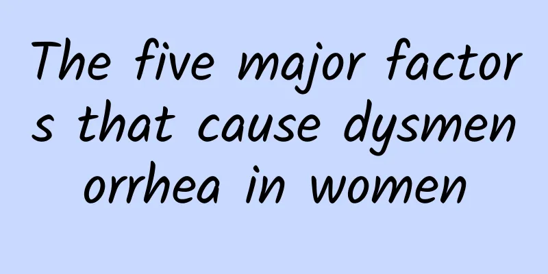 The five major factors that cause dysmenorrhea in women