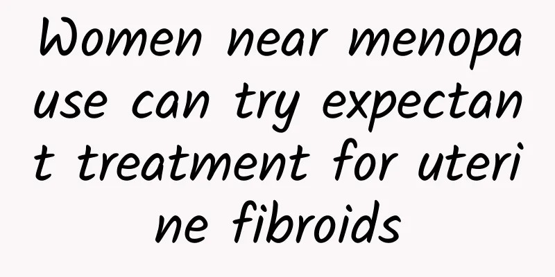 Women near menopause can try expectant treatment for uterine fibroids