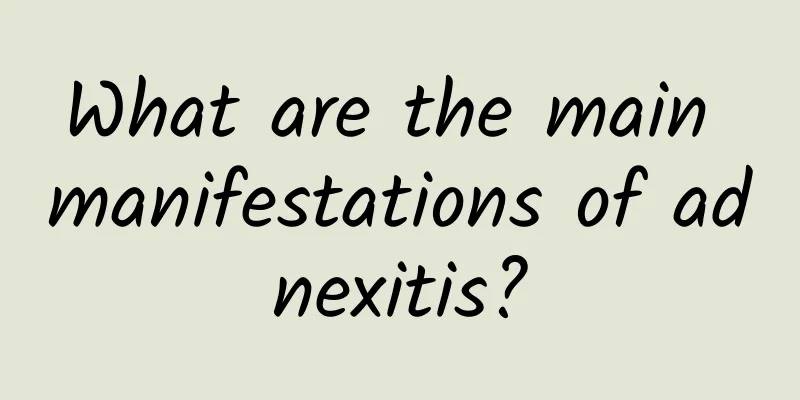 What are the main manifestations of adnexitis?