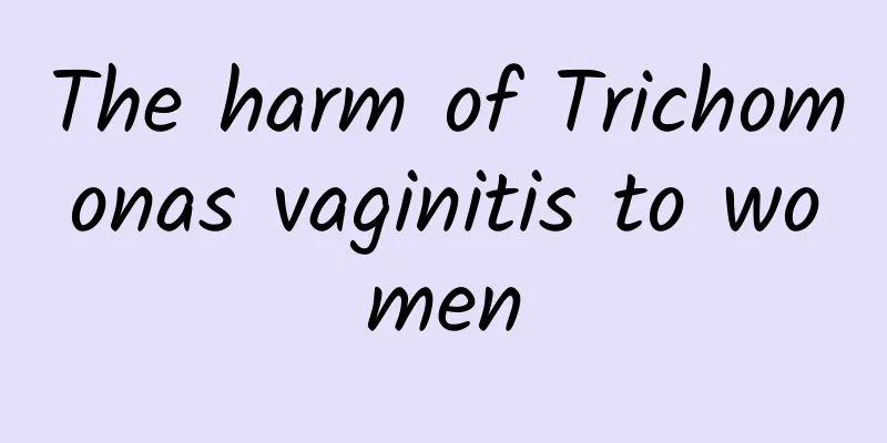 The harm of Trichomonas vaginitis to women