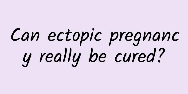 Can ectopic pregnancy really be cured?