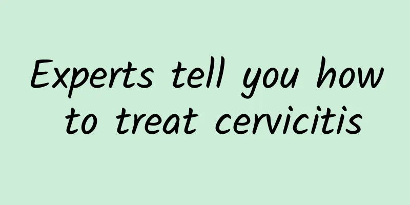Experts tell you how to treat cervicitis