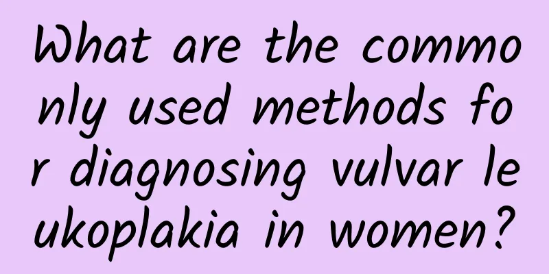 What are the commonly used methods for diagnosing vulvar leukoplakia in women?