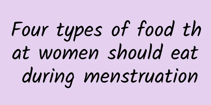 Four types of food that women should eat during menstruation