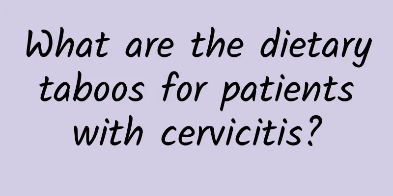 What are the dietary taboos for patients with cervicitis?
