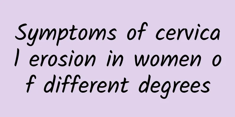 Symptoms of cervical erosion in women of different degrees