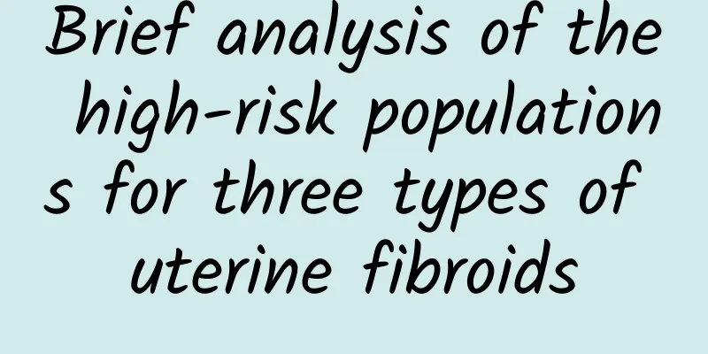 Brief analysis of the high-risk populations for three types of uterine fibroids