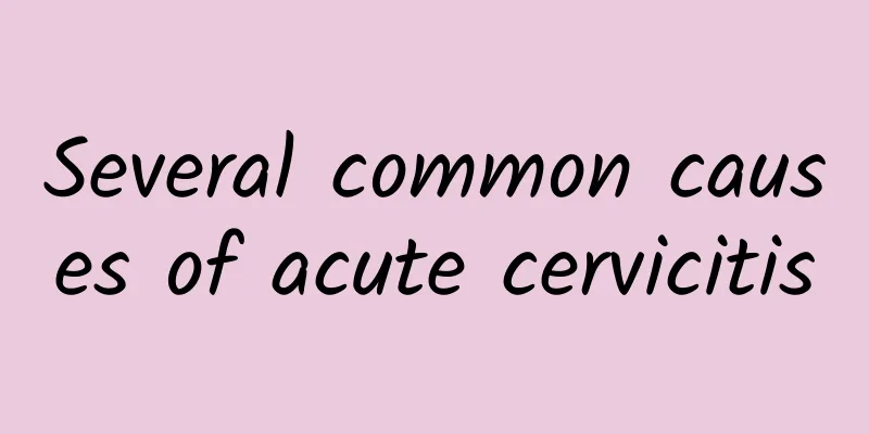 Several common causes of acute cervicitis