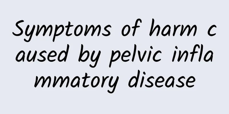 Symptoms of harm caused by pelvic inflammatory disease