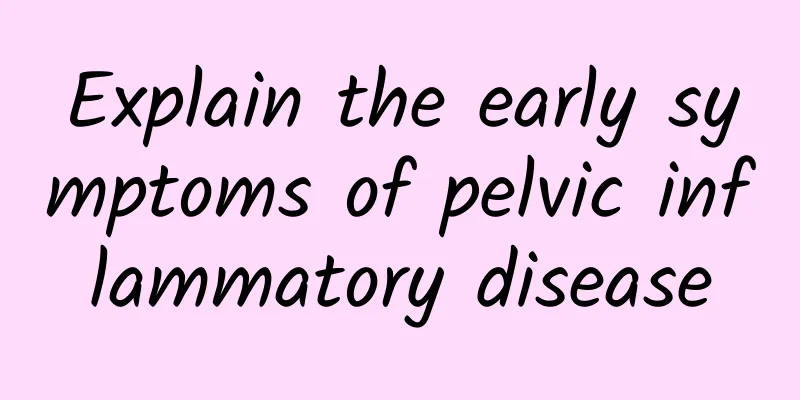 Explain the early symptoms of pelvic inflammatory disease