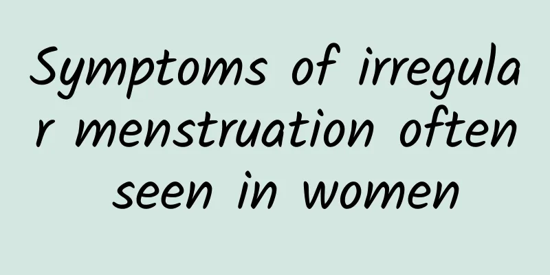Symptoms of irregular menstruation often seen in women