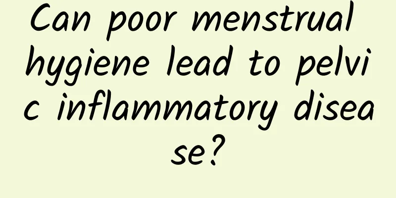 Can poor menstrual hygiene lead to pelvic inflammatory disease?
