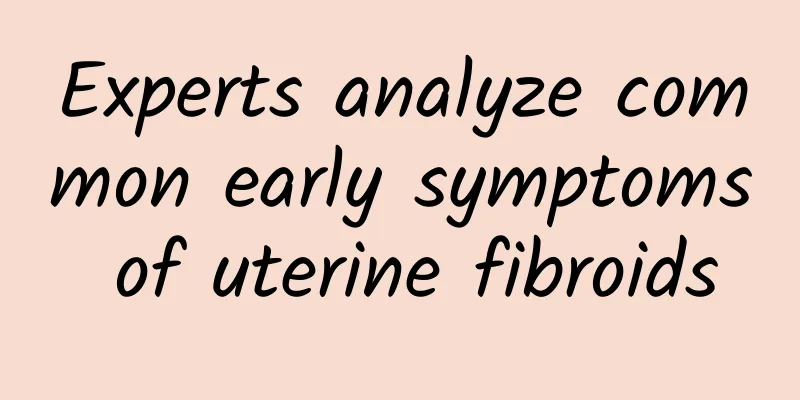 Experts analyze common early symptoms of uterine fibroids