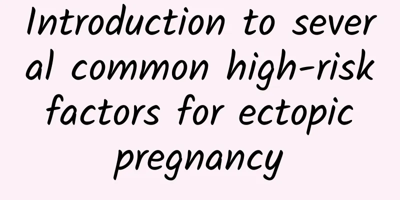 Introduction to several common high-risk factors for ectopic pregnancy