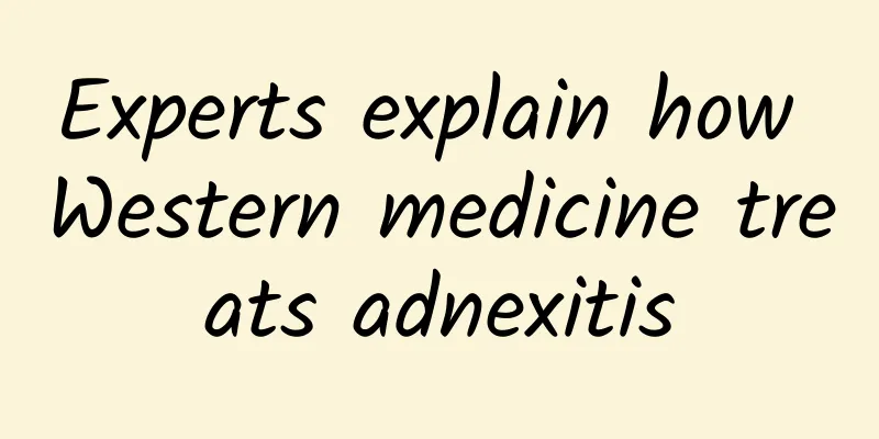 Experts explain how Western medicine treats adnexitis