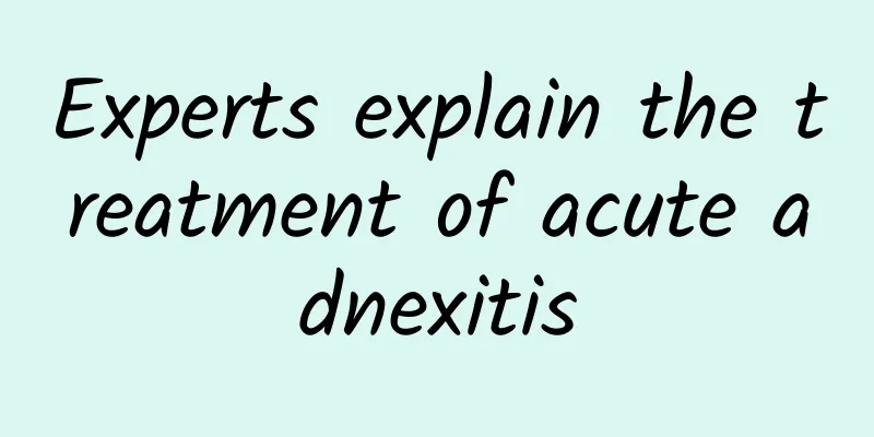 Experts explain the treatment of acute adnexitis