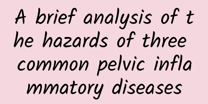 A brief analysis of the hazards of three common pelvic inflammatory diseases