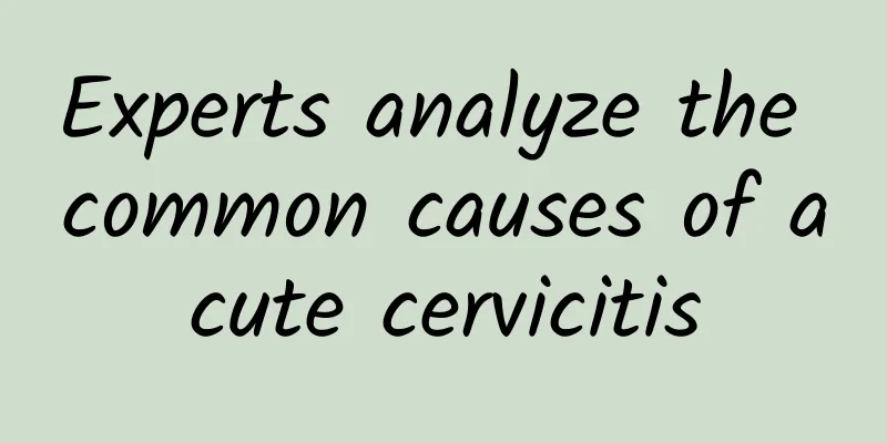 Experts analyze the common causes of acute cervicitis