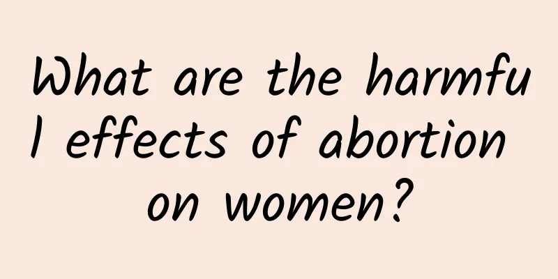 What are the harmful effects of abortion on women?
