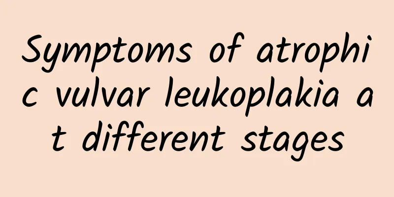 Symptoms of atrophic vulvar leukoplakia at different stages