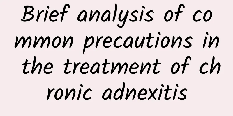 Brief analysis of common precautions in the treatment of chronic adnexitis