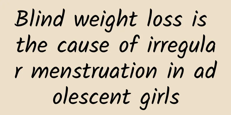 Blind weight loss is the cause of irregular menstruation in adolescent girls
