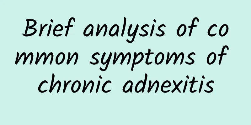 Brief analysis of common symptoms of chronic adnexitis