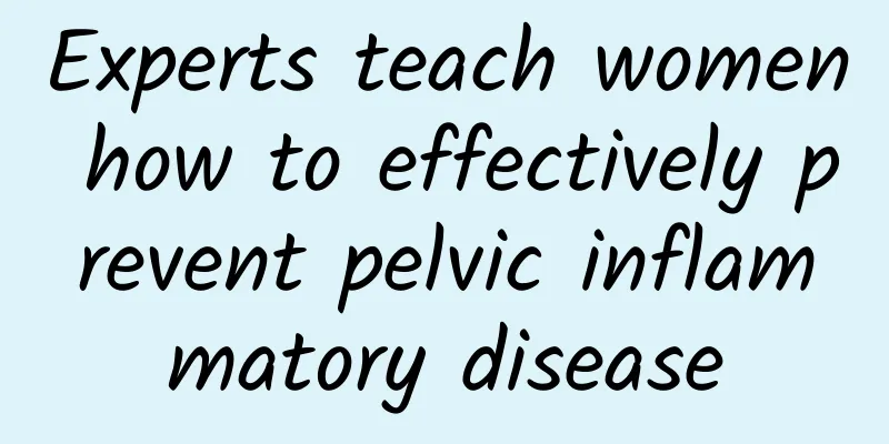 Experts teach women how to effectively prevent pelvic inflammatory disease