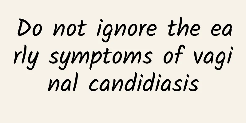 Do not ignore the early symptoms of vaginal candidiasis