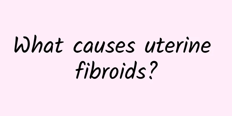 What causes uterine fibroids?