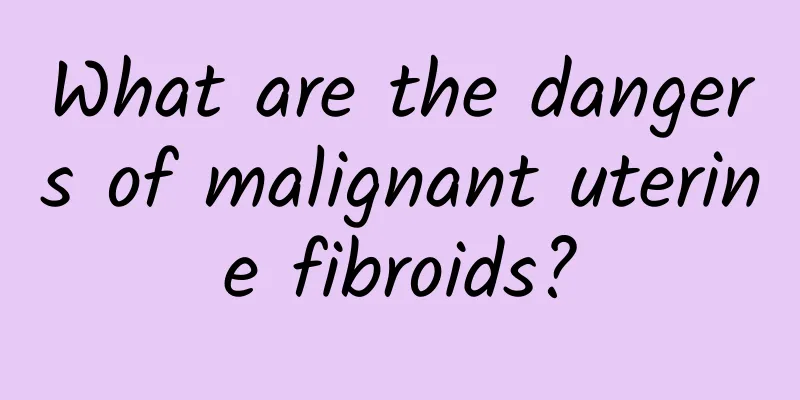 What are the dangers of malignant uterine fibroids?