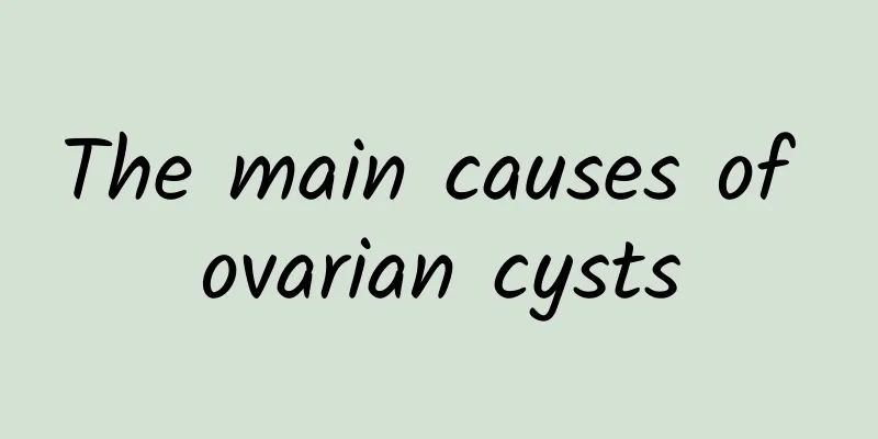 The main causes of ovarian cysts