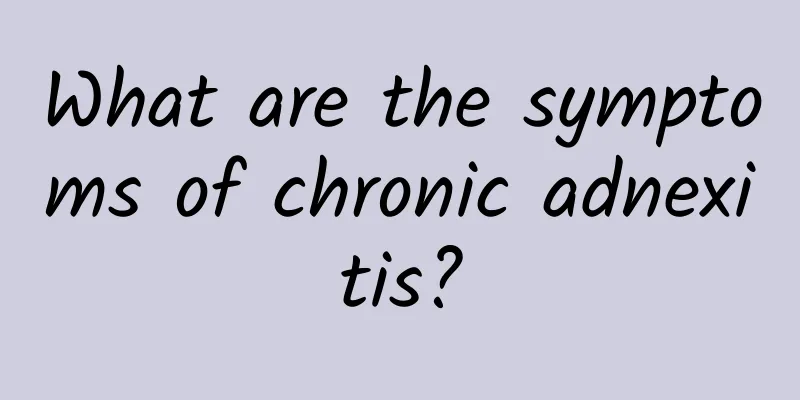 What are the symptoms of chronic adnexitis?