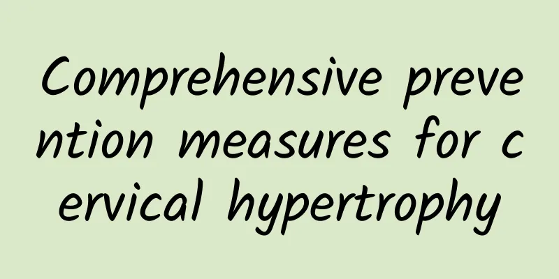 Comprehensive prevention measures for cervical hypertrophy