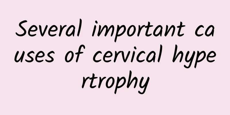 Several important causes of cervical hypertrophy